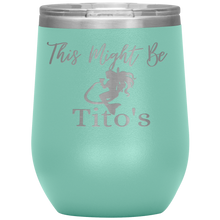 Load image into Gallery viewer, Mermaid This Might Be Tito's Wine Tumbler - Island Mermaid Tribe